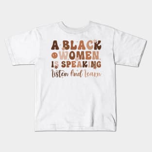 A Black Women Is Speaking Listen And Learn Kids T-Shirt